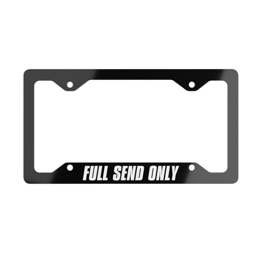 Metal License Plate Frame - FULL SEND ONLY