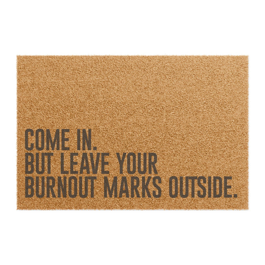 Doormat - Come in. But Leave Your Burnout Marks Outside.