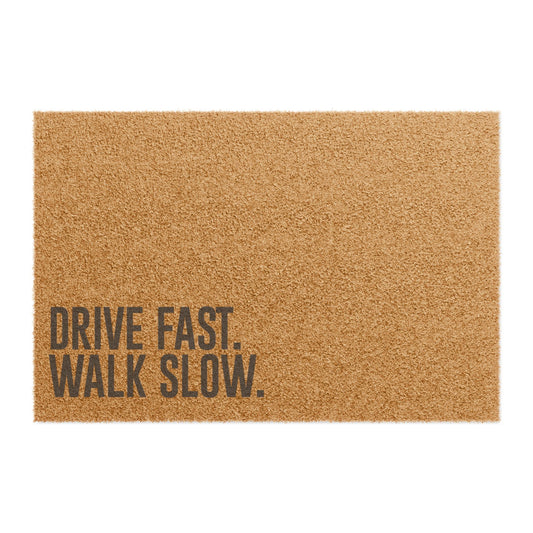 Doormat - Drive Fast. Walk Slow.