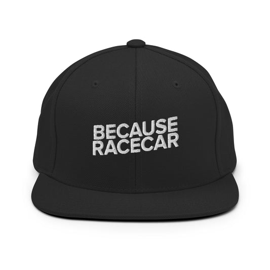 Because Racecar Snapback Hat