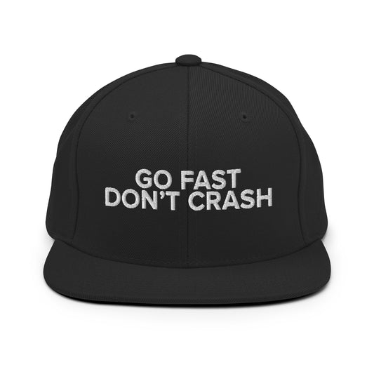Go Fast Don't Crash Snapback Hat